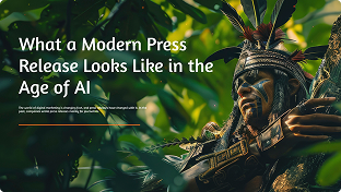 What a Modern Press Release Looks Like in the Age of AI
