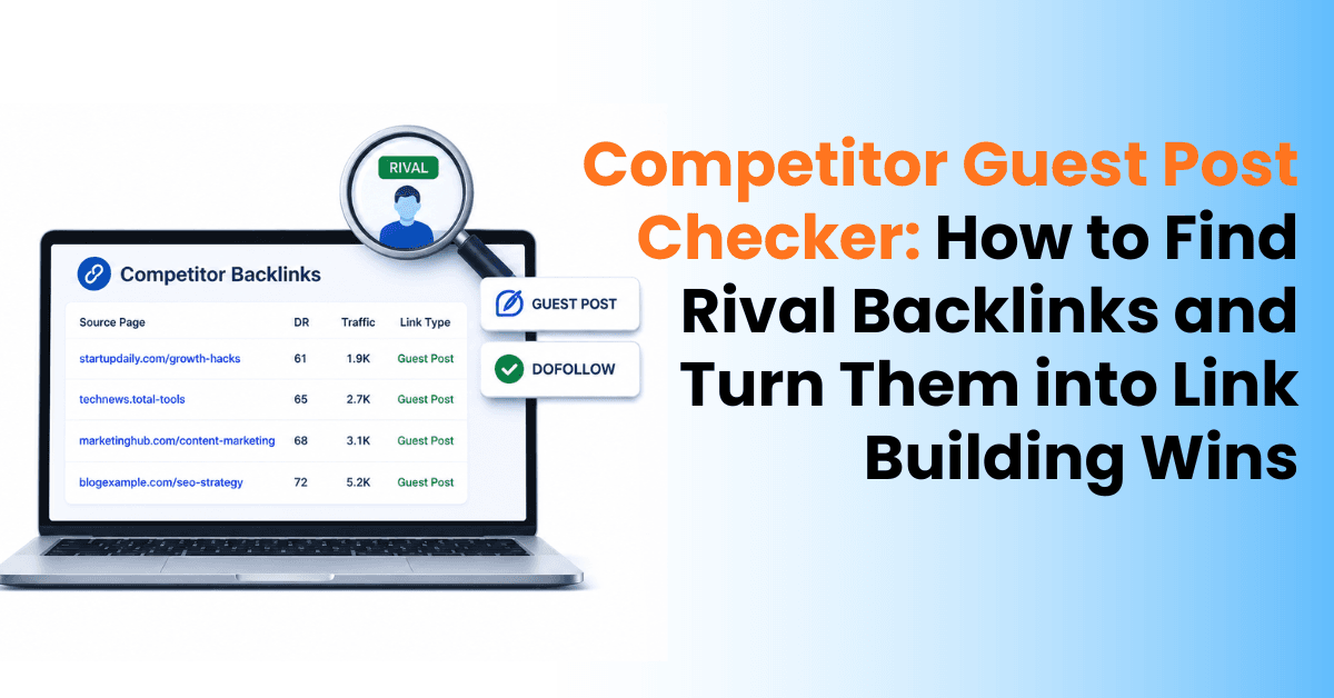 Competitor Guest Post Checker: How to Find Rival Backlinks and Turn Them into Link Building Wins