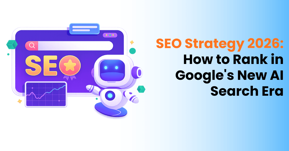 SEO Strategy 2026 How to Rank in Google's New AI Search Era