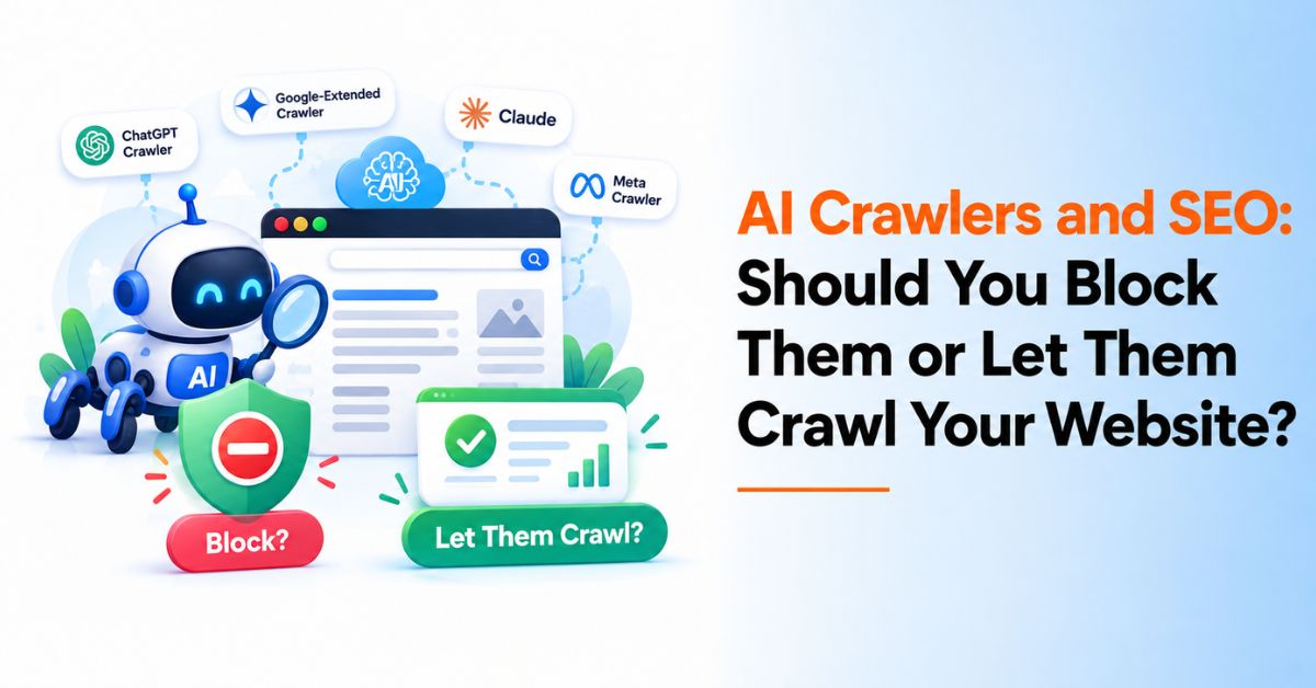 AI Crawlers and SEO: Should You Block Them or Let Them Crawl Your Website?