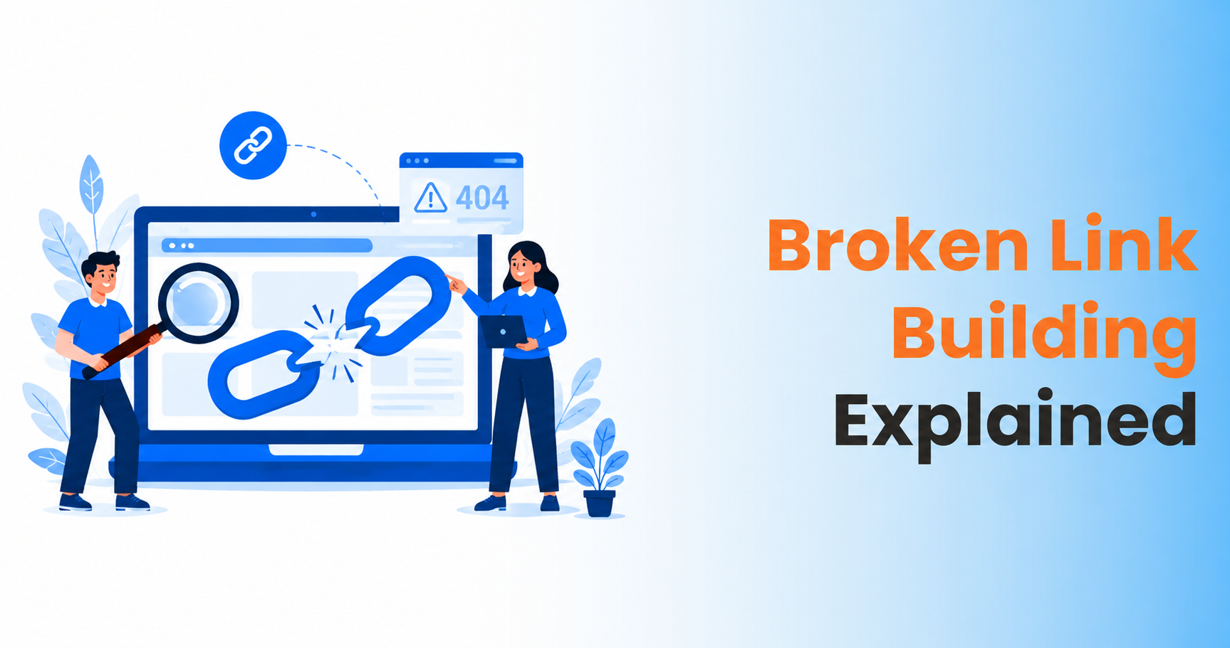 Broken Link Building Explained: How to Turn Dead Links into Opportunities