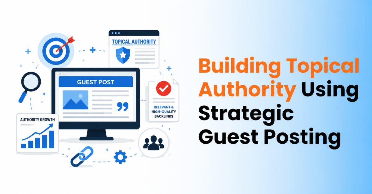 Building Topical Authority Using Strategic Guest Posting