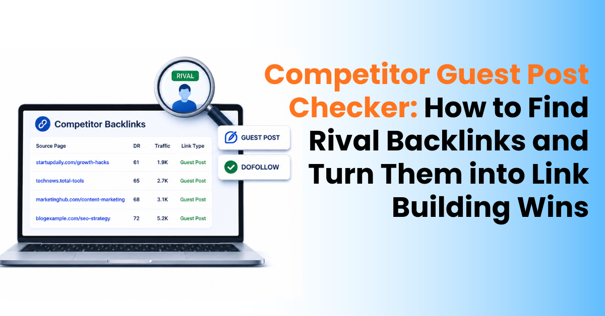Competitor Guest Post Checker: How to Find Rival Backlinks and Turn Them into Link Building Wins