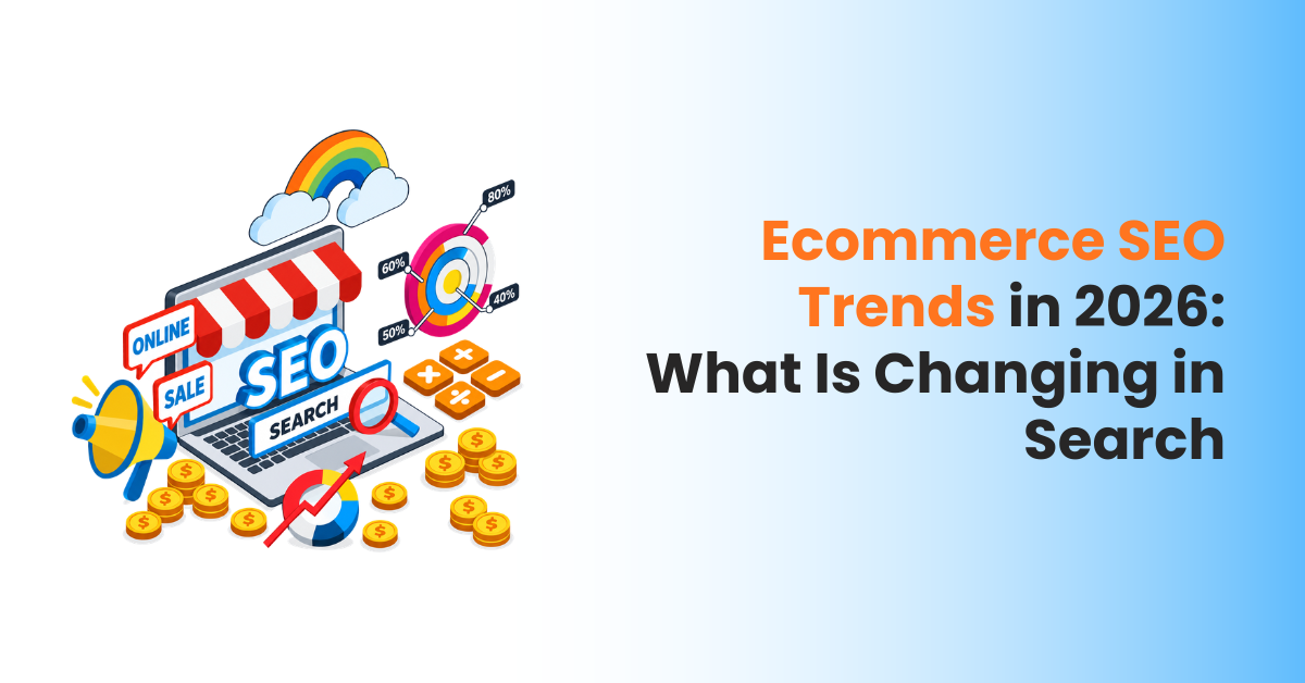 Ecommerce SEO Trends in 2026: What Is Changing in Search