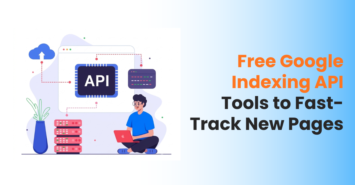 Free Google Indexing API Tools to Fast-Track New Pages