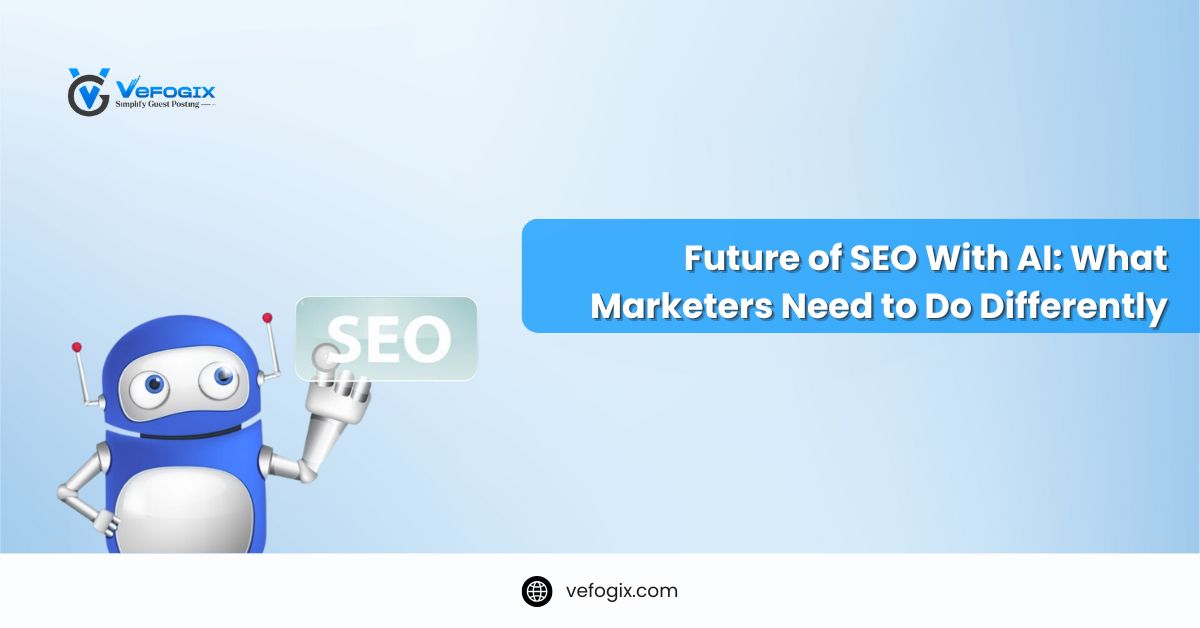 Future of SEO With AI: What Marketers Need to Do Differently