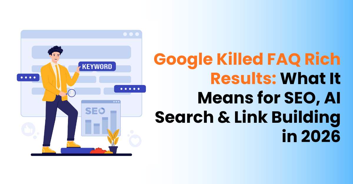 Google Killed FAQ Rich Results: What It Means for SEO, AI Search & Link Building in 2026