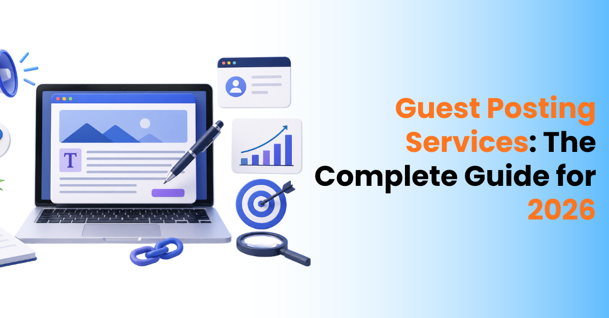 Guest Posting Services: The Complete Guide for 2026