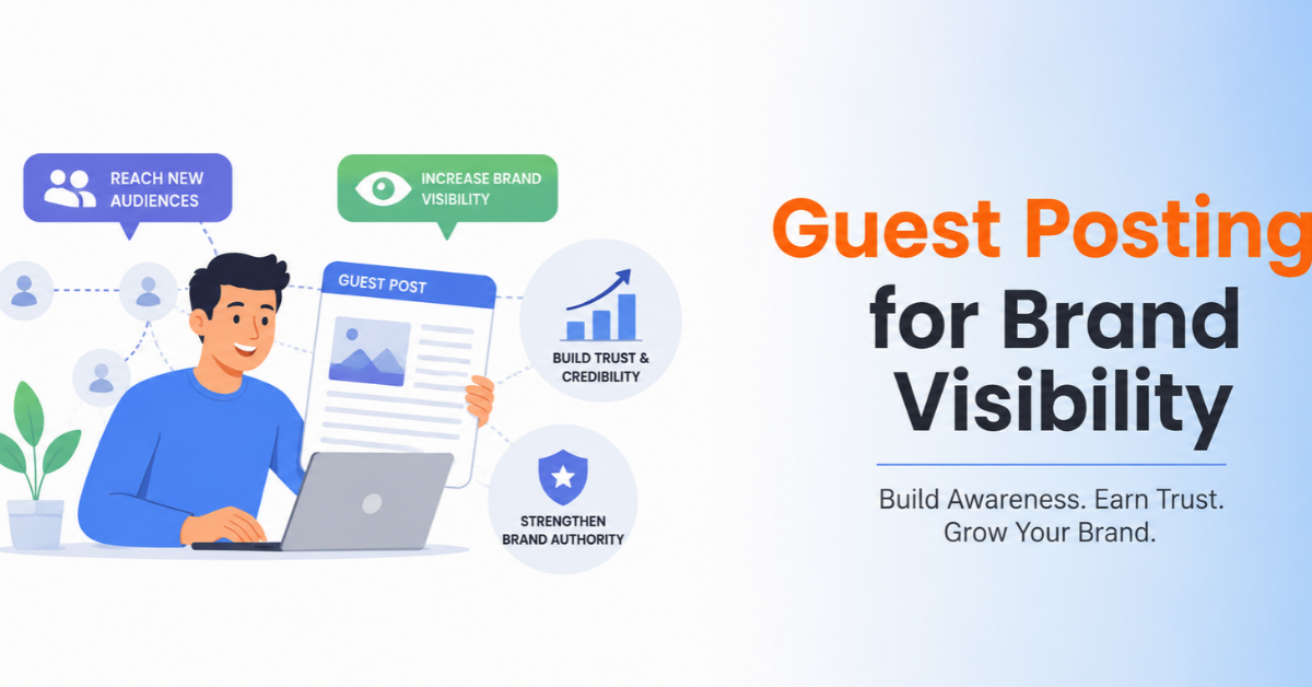Guest Posting for Brand Visibility: How to Build Awareness Beyond Backlinks