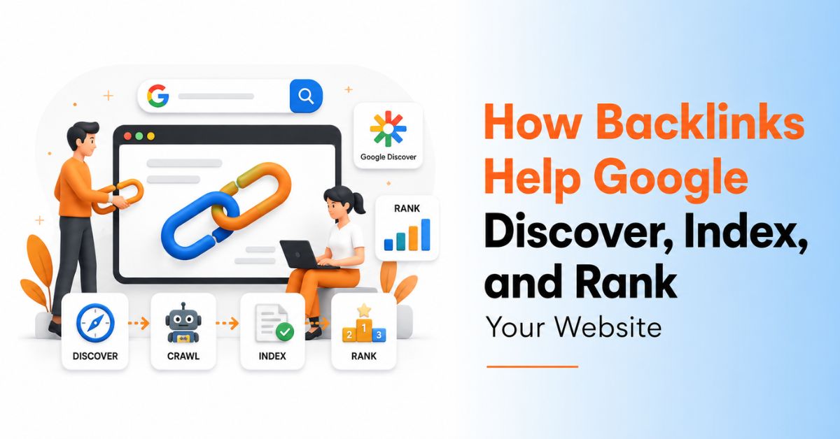 How Backlinks Help Google Discover, Index, and Rank Your Website