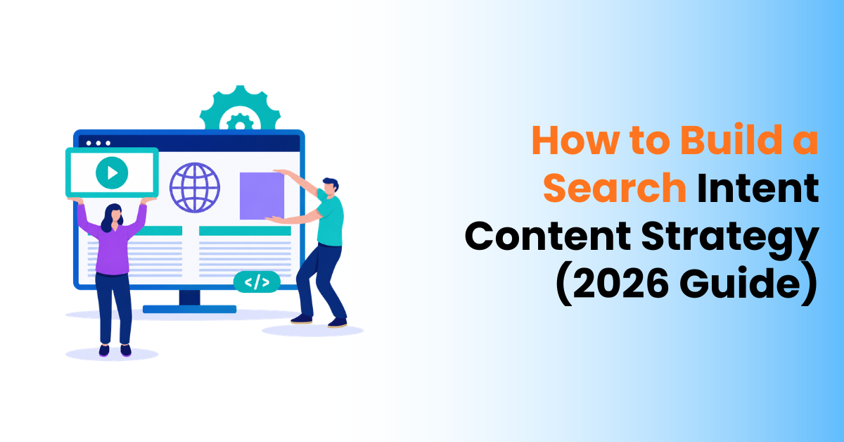 How to Build a Search Intent Content Strategy (2026 Guide)
