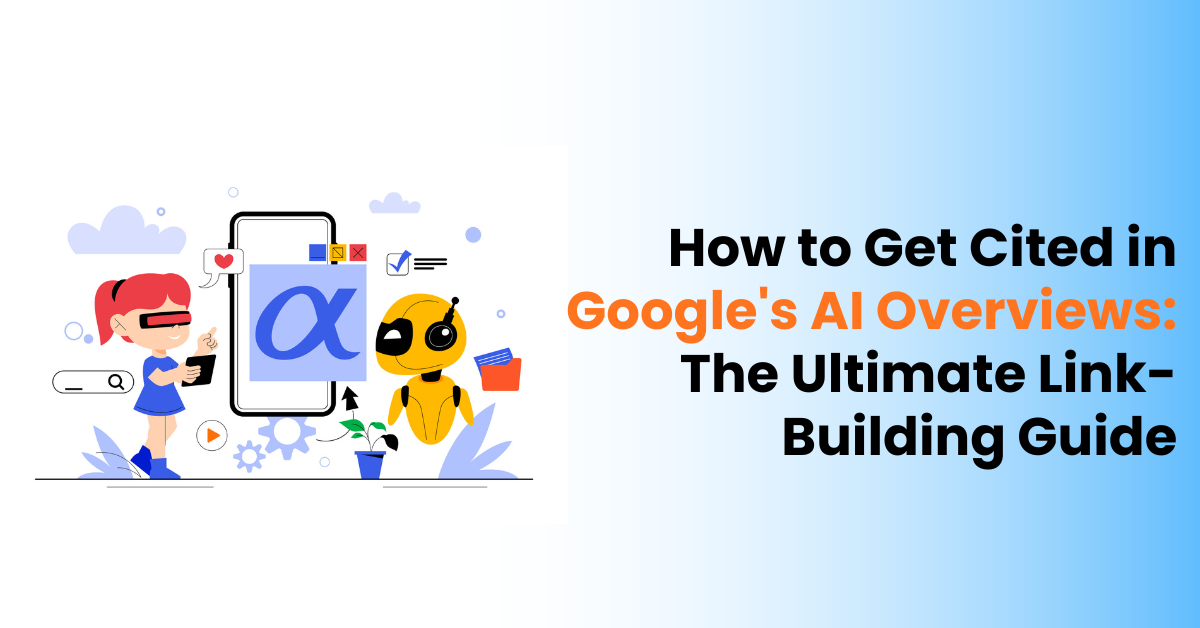 How to Get Cited in Google's AI Overviews: The Ultimate Link-Building Guide