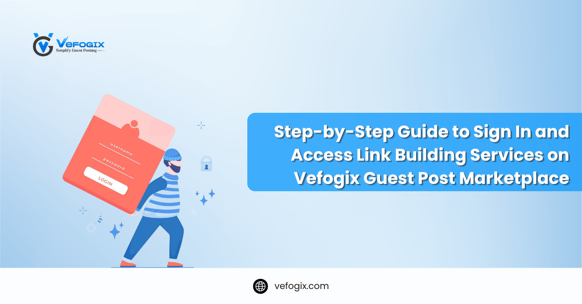 Step-by-Step Guide to Sign In and Access Link Building Services on Vefogix Guest Post Marketplace