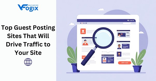 Top Guest Posting Sites to Drive Traffic to Your Site