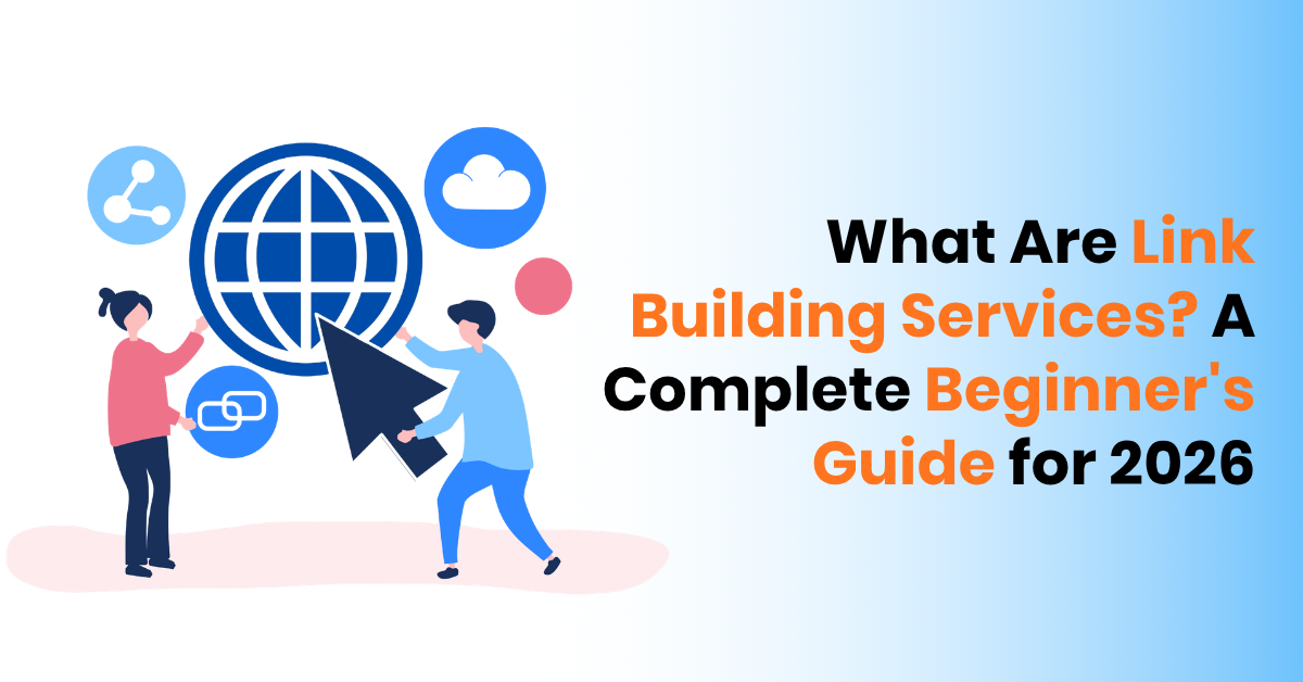 What Are Link Building Services? A Complete Beginners Guide for 2026