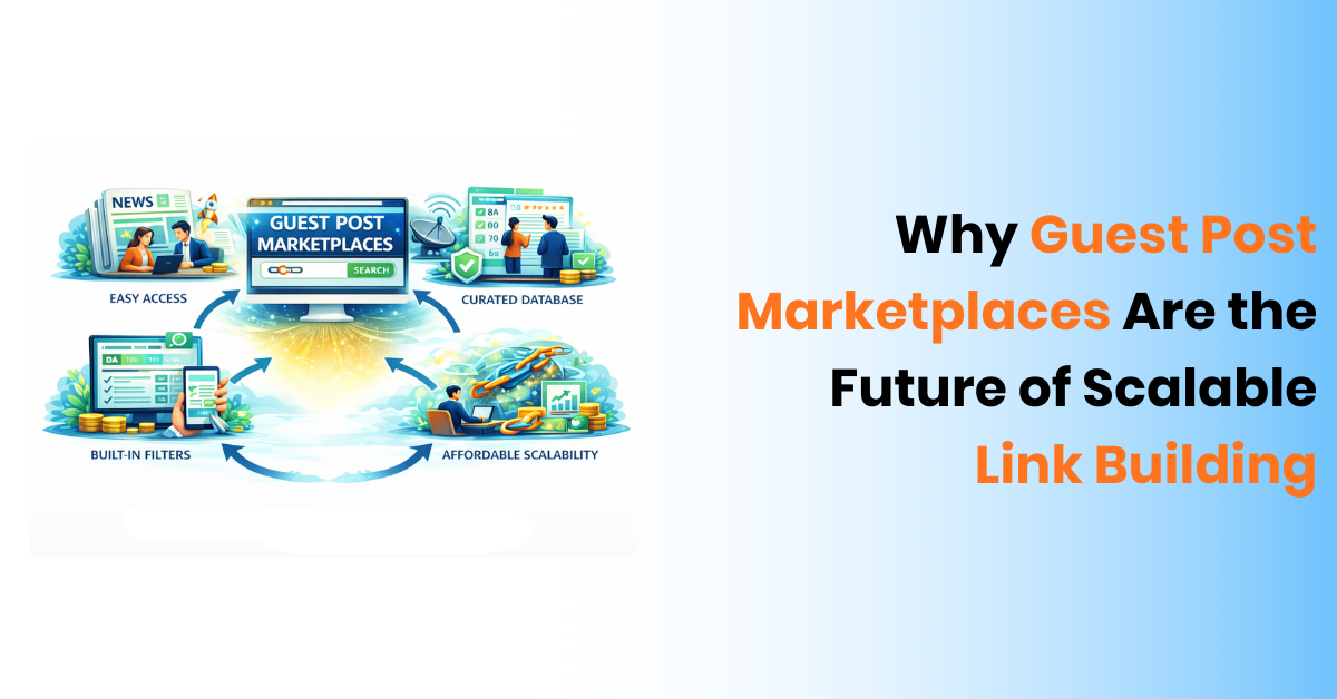 Why Guest Post Marketplaces Are the Future of Scalable Link Building